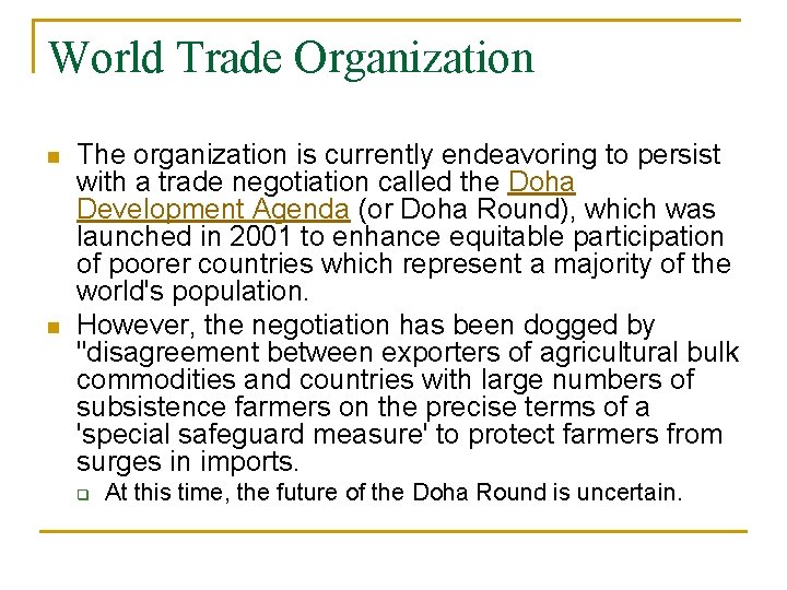 World Trade Organization n n The organization is currently endeavoring to persist with a
