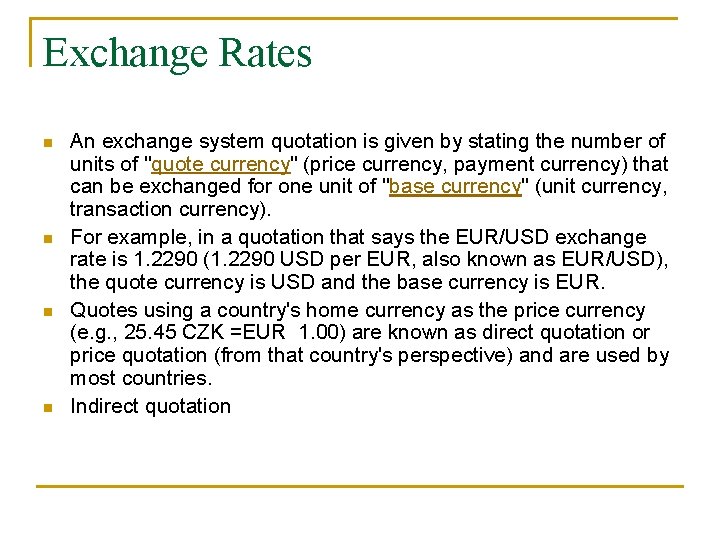Exchange Rates n n An exchange system quotation is given by stating the number