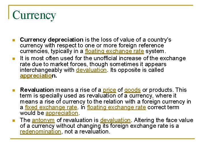 Currency n n Currency depreciation is the loss of value of a country's currency