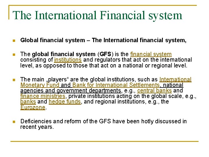 The International Financial system n Global financial system – The International financial system, n