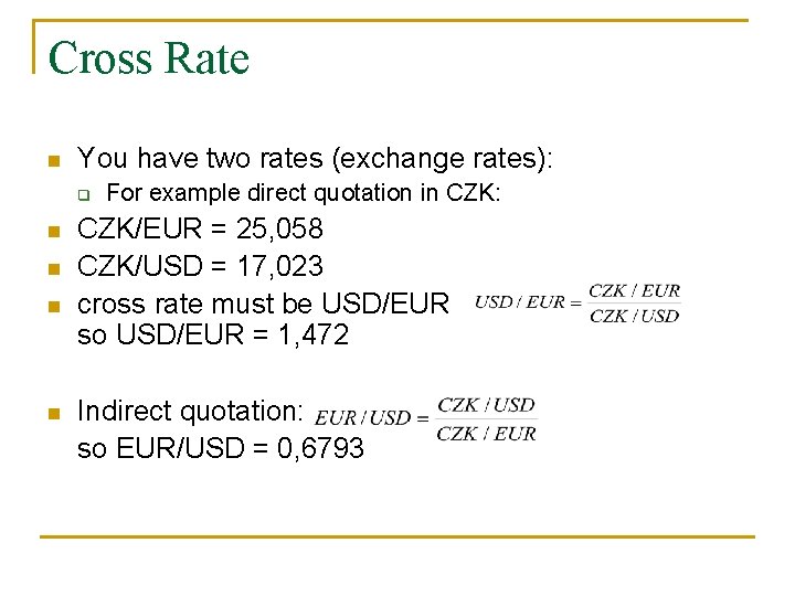 Cross Rate n You have two rates (exchange rates): q n n For example
