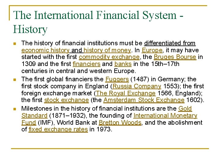 The International Financial System History n n n The history of financial institutions must