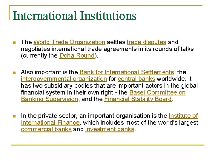 International Institutions n The World Trade Organization settles trade disputes and negotiates international trade