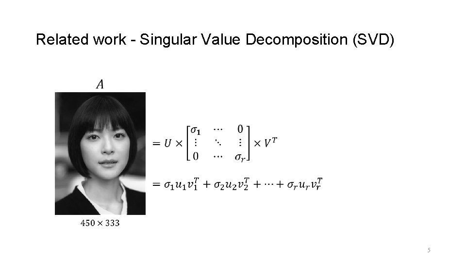 Related work - Singular Value Decomposition (SVD) 5 