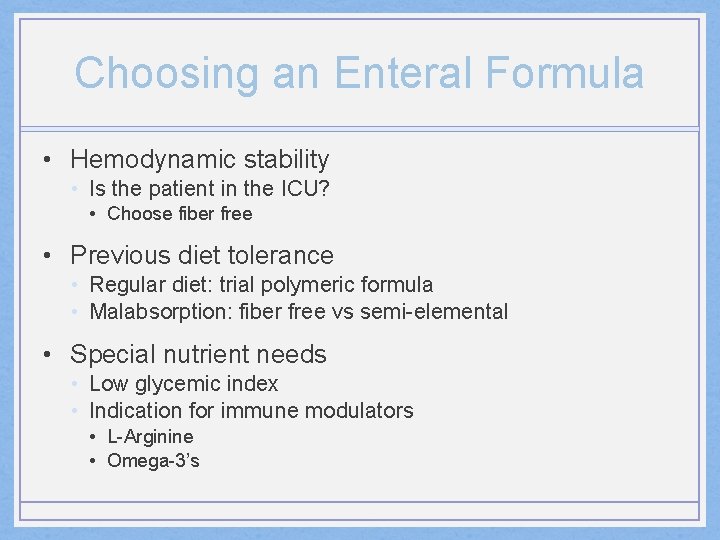 Choosing an Enteral Formula • Hemodynamic stability • Is the patient in the ICU?