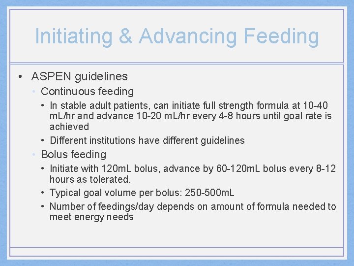 Initiating & Advancing Feeding • ASPEN guidelines • Continuous feeding • In stable adult