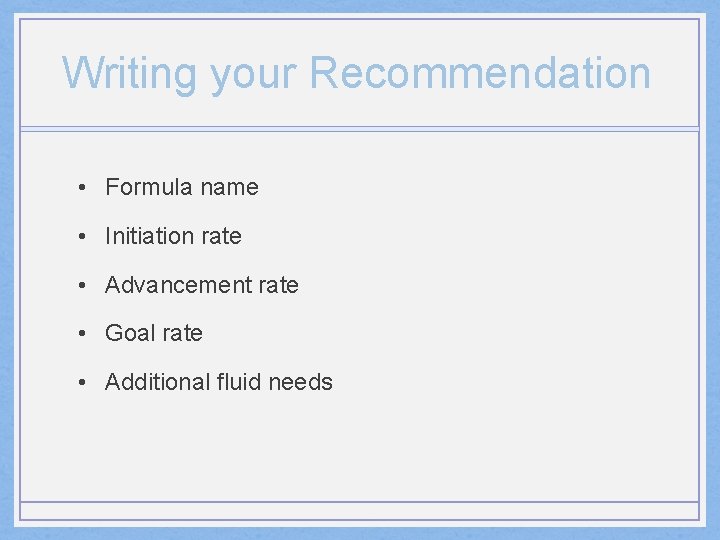 Writing your Recommendation • Formula name • Initiation rate • Advancement rate • Goal