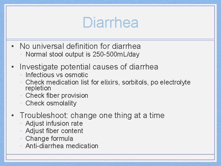 Diarrhea • No universal definition for diarrhea • Normal stool output is 250 -500