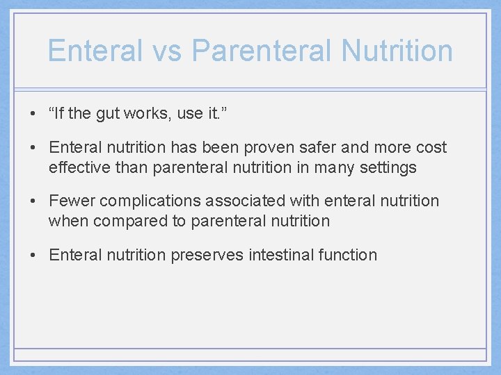 Enteral vs Parenteral Nutrition • “If the gut works, use it. ” • Enteral