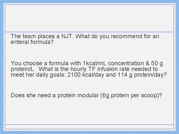 The team places a NJT. What do you recommend for an enteral formula? You