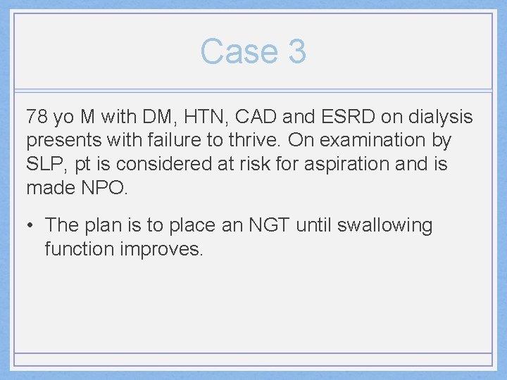 Case 3 78 yo M with DM, HTN, CAD and ESRD on dialysis presents