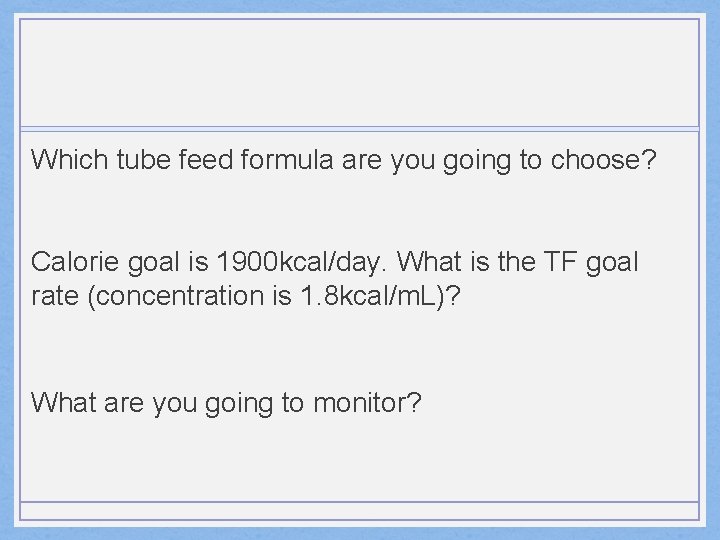 Which tube feed formula are you going to choose? Calorie goal is 1900 kcal/day.