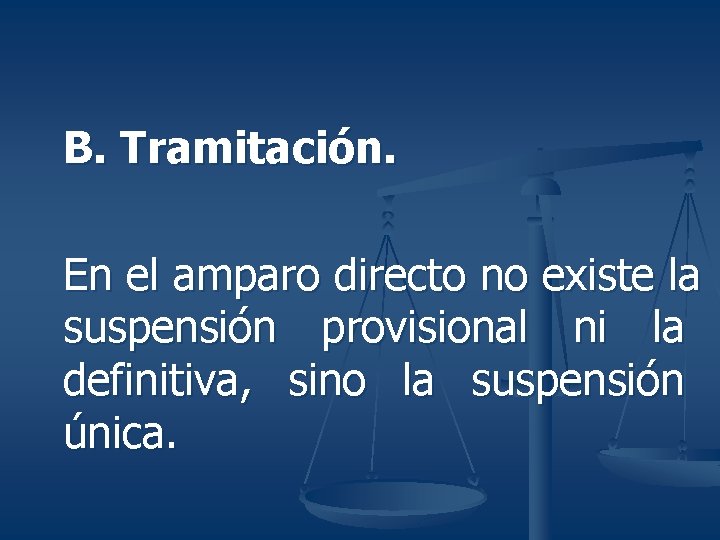 B. Tramitación. En el amparo directo no existe la suspensión provisional ni la definitiva,