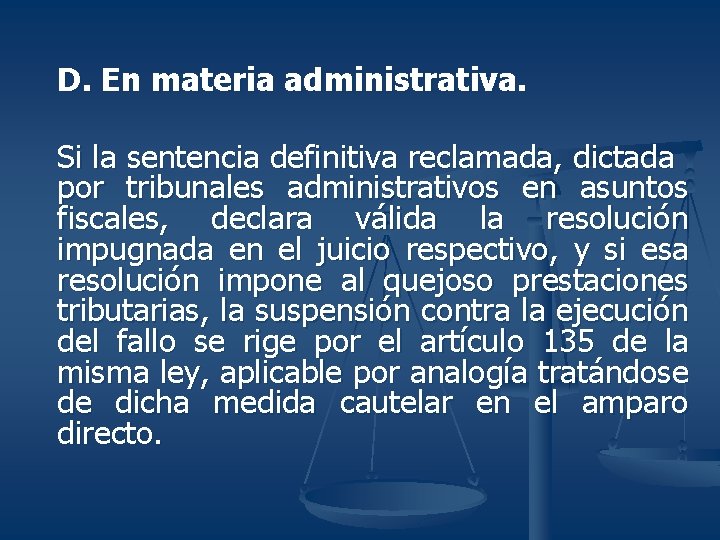 D. En materia administrativa. Si la sentencia definitiva reclamada, dictada por tribunales administrativos en