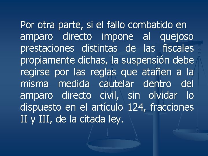 Por otra parte, si el fallo combatido en amparo directo impone al quejoso prestaciones