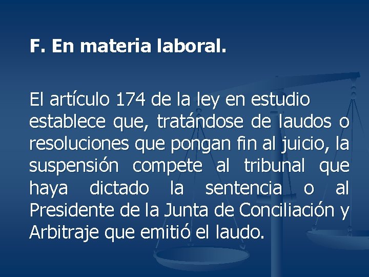 F. En materia laboral. El artículo 174 de la ley en estudio establece que,