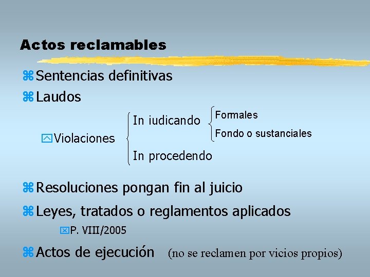 Actos reclamables z Sentencias definitivas z Laudos In iudicando Formales Fondo o sustanciales y.