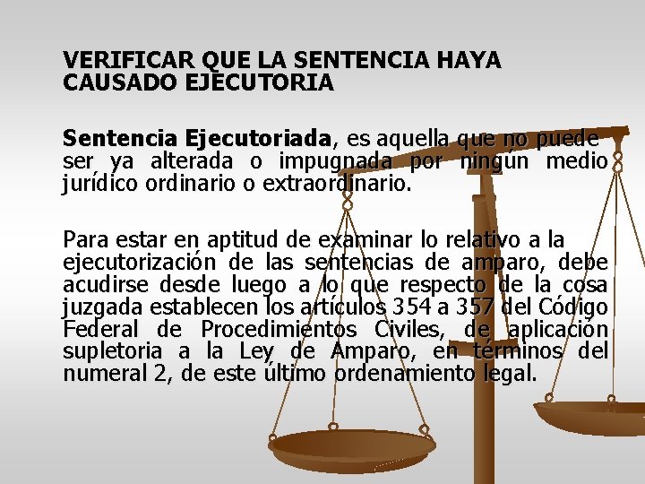 VERIFICAR QUE LA SENTENCIA HAYA CAUSADO EJECUTORIA Sentencia Ejecutoriada, es aquella que no puede