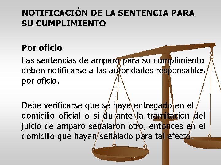 NOTIFICACIÓN DE LA SENTENCIA PARA SU CUMPLIMIENTO Por oficio Las sentencias de amparo para