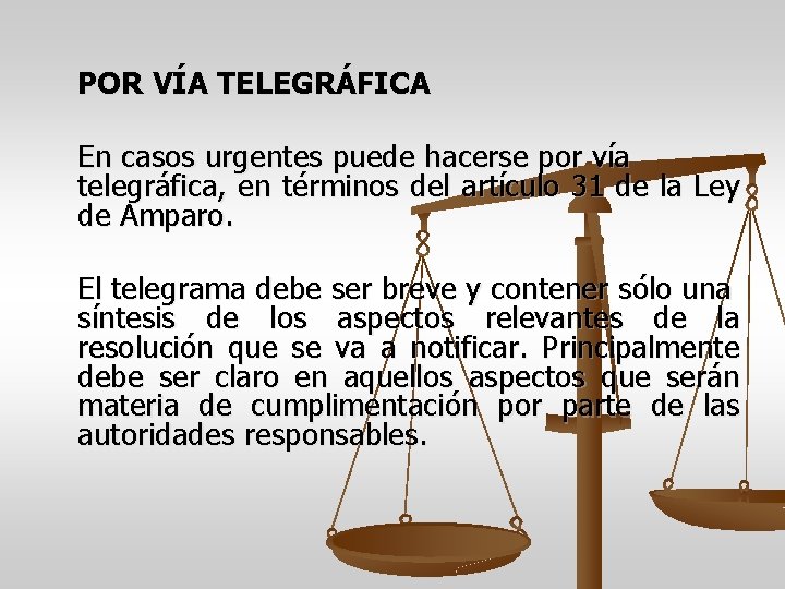 POR VÍA TELEGRÁFICA En casos urgentes puede hacerse por vía telegráfica, en términos del