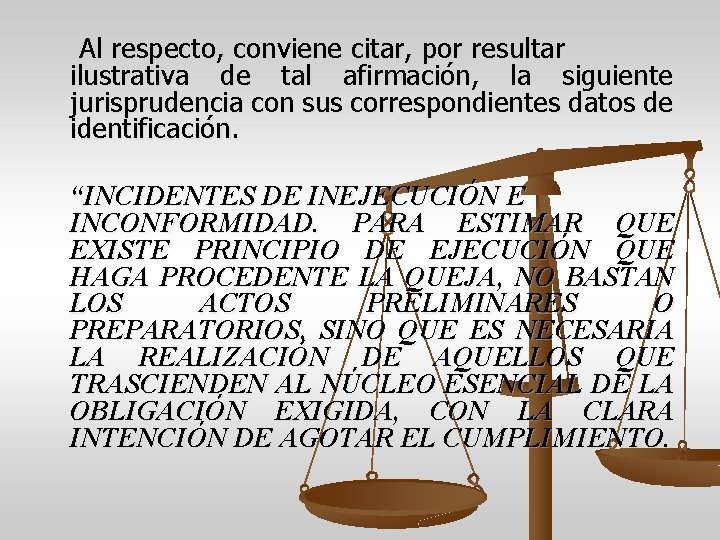 Al respecto, conviene citar, por resultar ilustrativa de tal afirmación, la siguiente jurisprudencia con