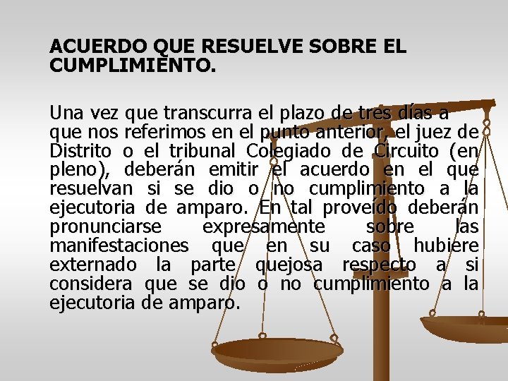 ACUERDO QUE RESUELVE SOBRE EL CUMPLIMIENTO. Una vez que transcurra el plazo de tres