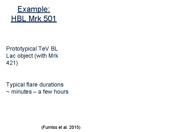 Example: HBL Mrk 501 Prototypical Te. V BL Lac object (with Mrk 421) Typical