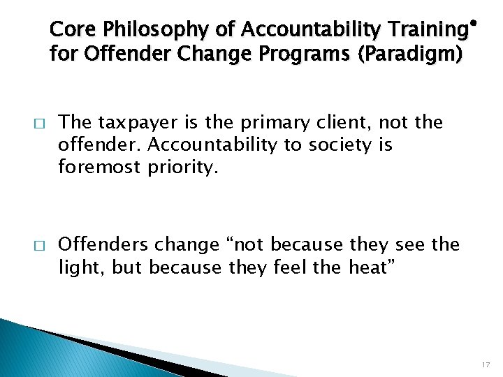 Core Philosophy of Accountability Training® for Offender Change Programs (Paradigm) � � The taxpayer