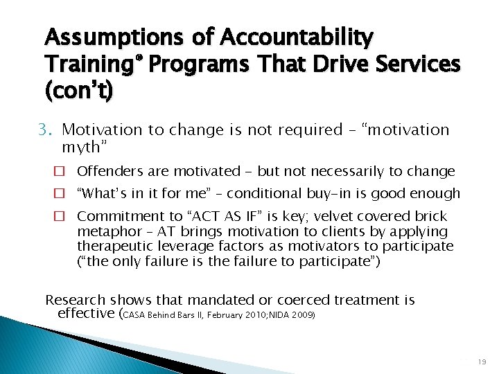 Assumptions of Accountability Training® Programs That Drive Services (con’t) 3. Motivation to change is