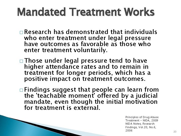 Mandated Treatment Works � Research has demonstrated that individuals who enter treatment under legal