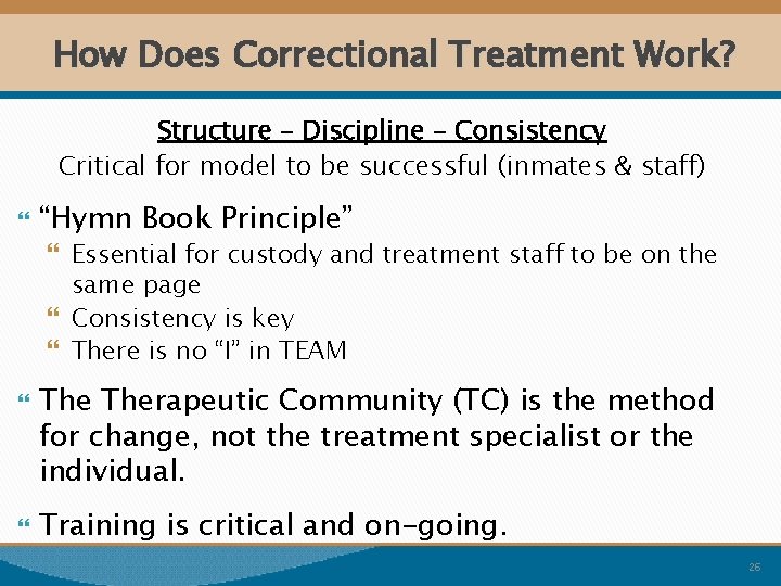 How Does Correctional Treatment Work? Structure – Discipline – Consistency Critical for model to