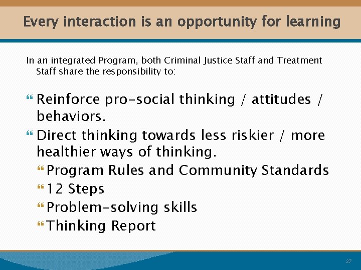 Every interaction is an opportunity for learning In an integrated Program, both Criminal Justice