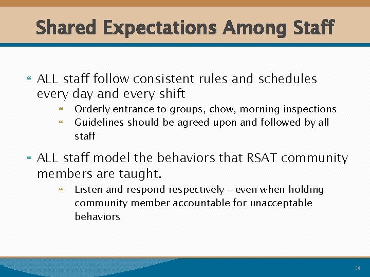 Shared Expectations Among Staff ALL staff follow consistent rules and schedules every day and