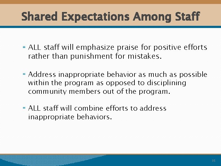 Shared Expectations Among Staff ALL staff will emphasize praise for positive efforts rather than