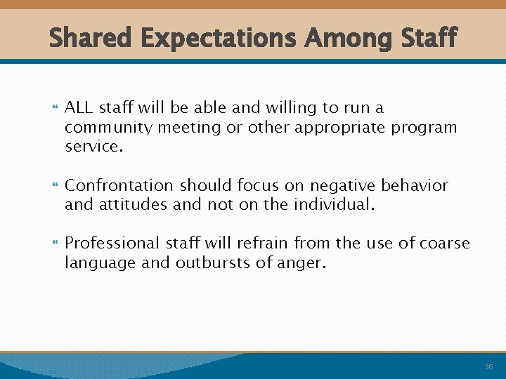 Shared Expectations Among Staff ALL staff will be able and willing to run a