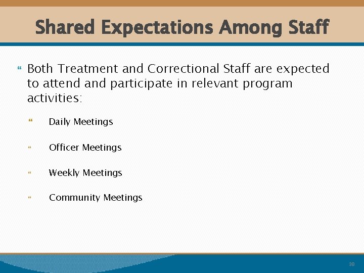Shared Expectations Among Staff Both Treatment and Correctional Staff are expected to attend and