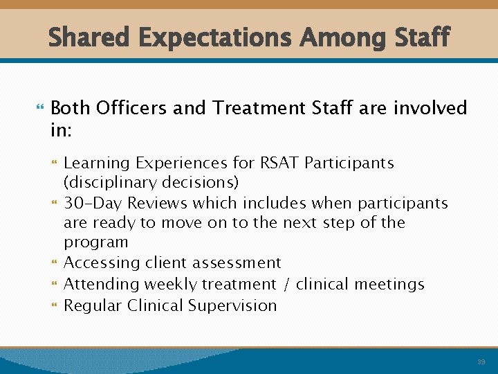 Shared Expectations Among Staff Both Officers and Treatment Staff are involved in: Learning Experiences
