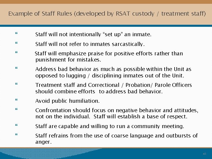 Example of Staff Rules (developed by RSAT custody / treatment staff) Staff will not