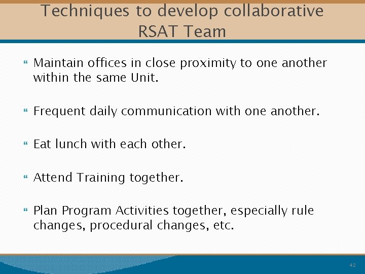 Techniques to develop collaborative RSAT Team Maintain offices in close proximity to one another