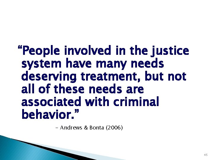 “People involved in the justice system have many needs deserving treatment, but not all