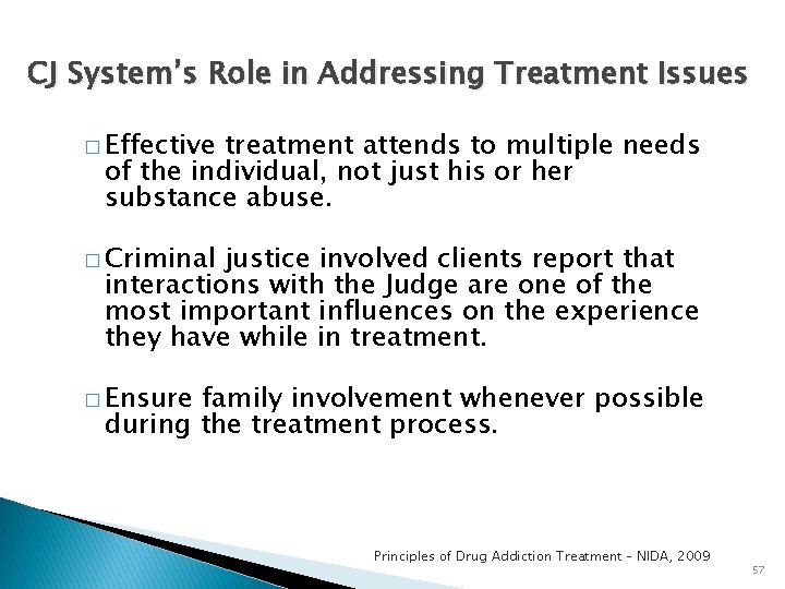 CJ System’s Role in Addressing Treatment Issues � Effective treatment attends to multiple needs