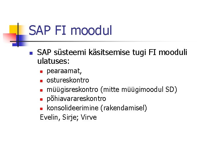 SAP FI moodul n SAP süsteemi käsitsemise tugi FI mooduli ulatuses: pearaamat, n ostureskontro