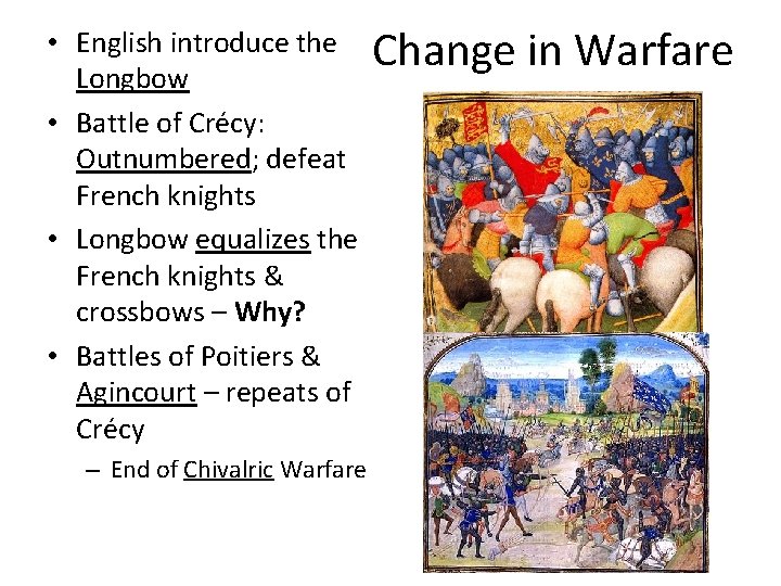  • English introduce the Longbow • Battle of Crécy: Outnumbered; defeat French knights