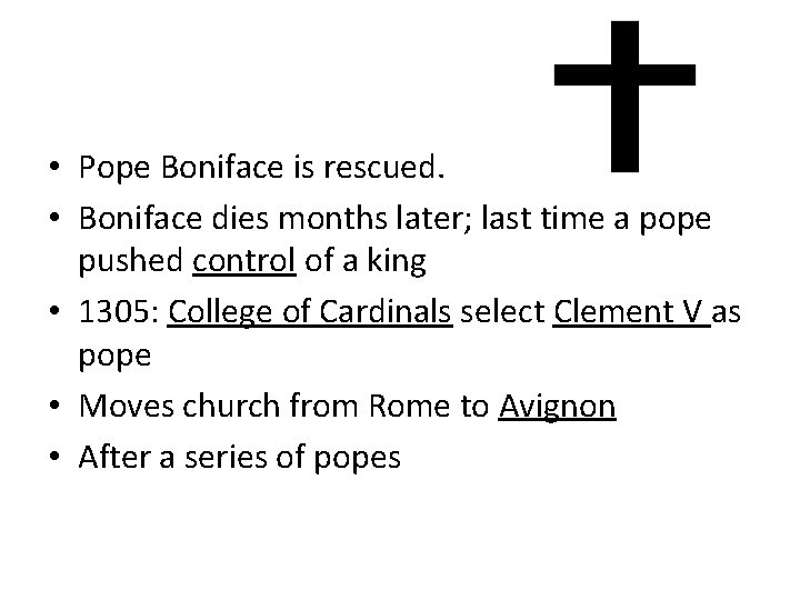  • Pope Boniface is rescued. • Boniface dies months later; last time a