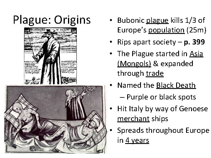 Plague: Origins • Bubonic plague kills 1/3 of Europe’s population (25 m) • Rips