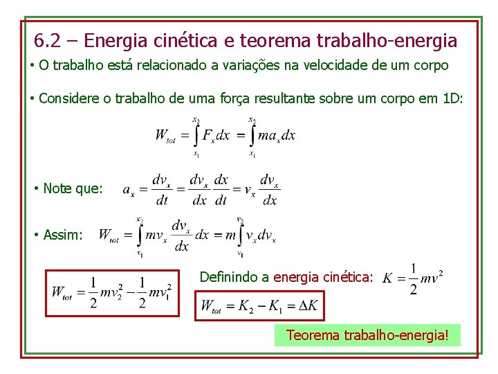 6. 2 – Energia cinética e teorema trabalho-energia • O trabalho está relacionado a