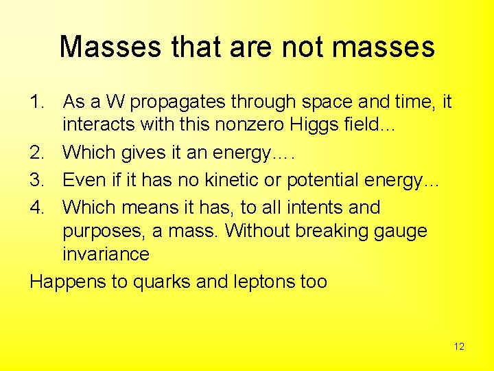 Masses that are not masses 1. As a W propagates through space and time,