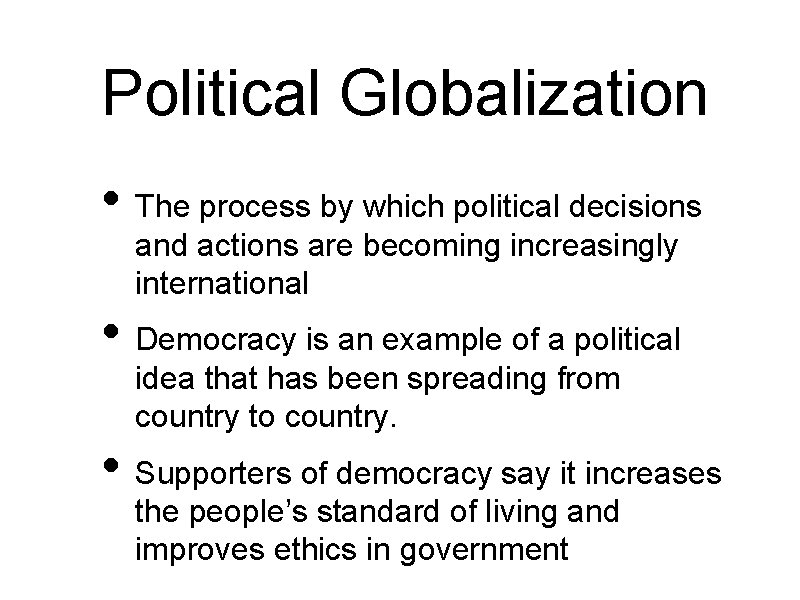 Political Globalization • The process by which political decisions and actions are becoming increasingly