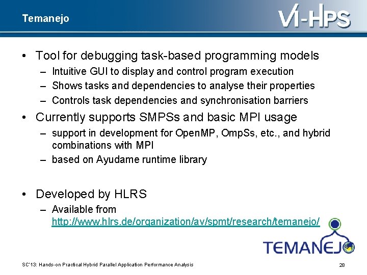 Temanejo • Tool for debugging task-based programming models – Intuitive GUI to display and