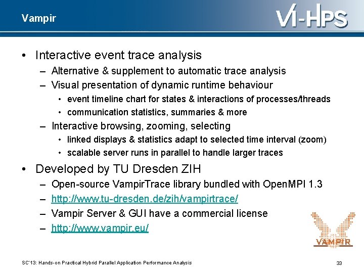 Vampir • Interactive event trace analysis – Alternative & supplement to automatic trace analysis